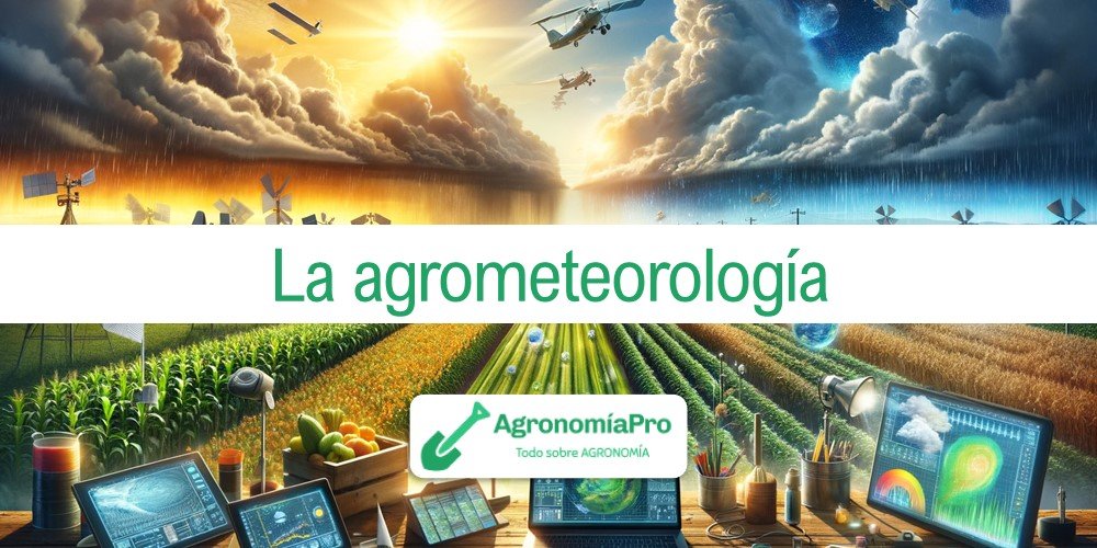 La agrometeorología como rama de la agronomía